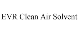 EVR CLEAN AIR SOLVENT trademark