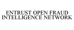 ENTRUST OPEN FRAUD INTELLIGENCE NETWORK trademark
