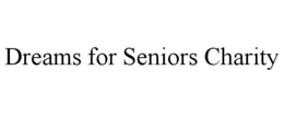 DREAMS FOR SENIORS CHARITY trademark