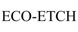 ECO-ETCH trademark