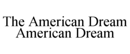 THE AMERICAN DREAM trademark
