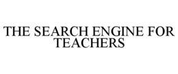 THE SEARCH ENGINE FOR TEACHERS trademark