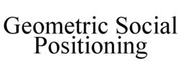 GEOMETRIC SOCIAL POSITIONING trademark