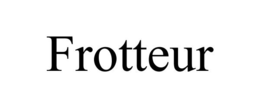 FROTTEUR trademark