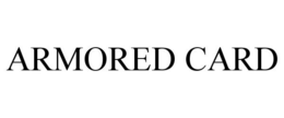 ARMORED CARD trademark