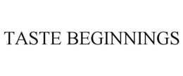 TASTE BEGINNINGS trademark