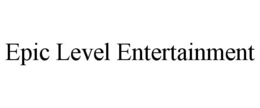 EPIC LEVEL ENTERTAINMENT trademark