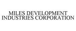 MILES DEVELOPMENT INDUSTRIES CORPORATION trademark
