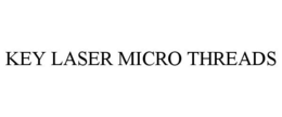 KEY LASER MICRO THREADS trademark
