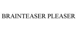 BRAINTEASER PLEASER trademark