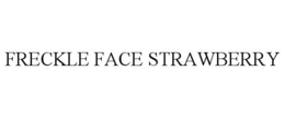 FRECKLE FACE STRAWBERRY trademark