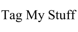 TAG MY STUFF trademark