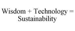 WISDOM + TECHNOLOGY = SUSTAINABILITY trademark
