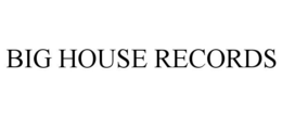BIG HOUSE RECORDS trademark