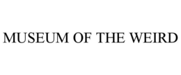 MUSEUM OF THE WEIRD trademark