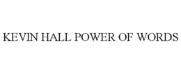 KEVIN HALL POWER OF WORDS trademark