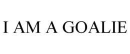 I AM A GOALIE trademark