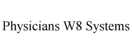 PHYSICIANS W8 SYSTEMS trademark