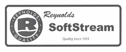 R REYNOLDS QUALITY REYNOLDS SOFTSTREAM QUALITY SINCE 1931 trademark