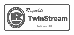 R REYNOLDS QUALITY REYNOLDS TWINSTREAM QUALITY SINCE 1931 trademark