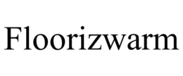 FLOORIZWARM trademark
