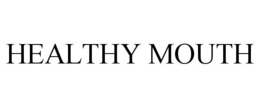 HEALTHY MOUTH trademark