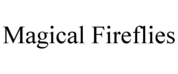 MAGICAL FIREFLIES trademark