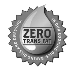 ZERO TRANS FAT IN OUR COOKING OILS, BAKING OILS AND DRESSING. trademark
