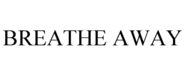 BREATHE AWAY trademark