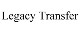 LEGACY TRANSFER trademark