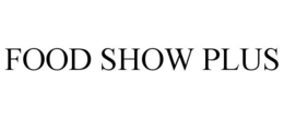 FOOD SHOW PLUS trademark