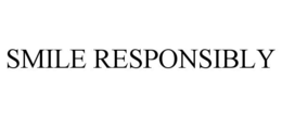 SMILE RESPONSIBLY trademark
