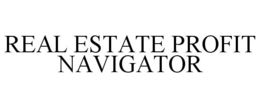 REAL ESTATE PROFIT NAVIGATOR trademark
