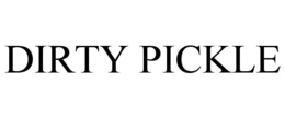 DIRTY PICKLE trademark