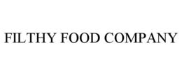 FILTHY FOOD COMPANY trademark