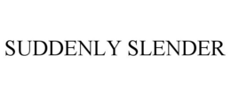 SUDDENLY SLENDER trademark