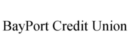 BAYPORT CREDIT UNION trademark