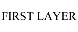 FIRST LAYER trademark