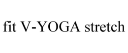 FIT V-YOGA STRETCH trademark