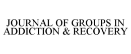 JOURNAL OF GROUPS IN ADDICTION & RECOVERY trademark