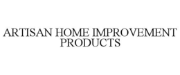 ARTISAN HOME IMPROVEMENT PRODUCTS trademark