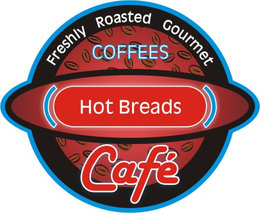 FRESHLY ROASTED GOURMET COFFEES HOT BREADS CAFÉ trademark