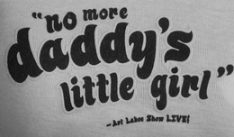 "NO MORE DADDY'S LITTLE GIRL" -ART LABOS SHOW LIVE! trademark