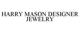 HARRY MASON DESIGNER JEWELRY trademark
