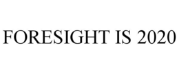 FORESIGHT IS 2020 trademark