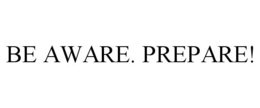 BE AWARE. PREPARE! trademark