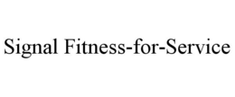 SIGNAL FITNESS-FOR-SERVICE trademark