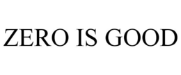 ZERO IS GOOD trademark