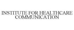 INSTITUTE FOR HEALTHCARE COMMUNICATION trademark