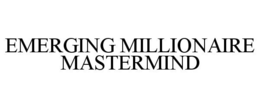 EMERGING MILLIONAIRE MASTERMIND trademark